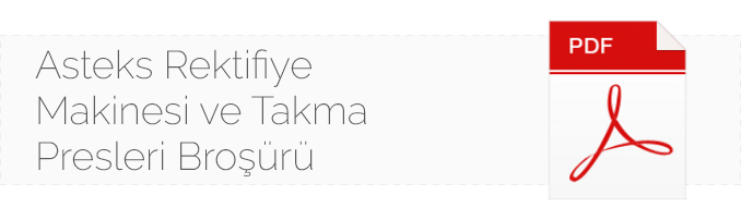 Asteks Rektifiye Makinesi ve Takma Presleri Broşürü